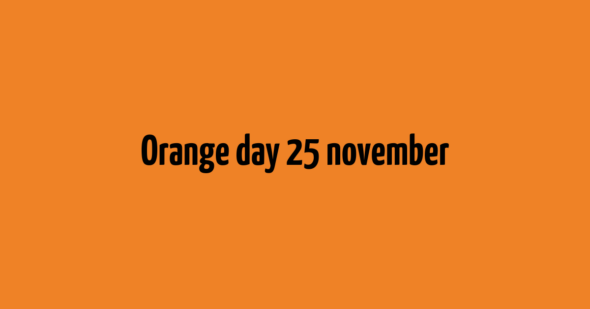 Orange färg med svart text: Orange day 25 november.